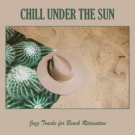 Album cover of Chill Under the Sun: Jazz Tracks for Beach Relaxation