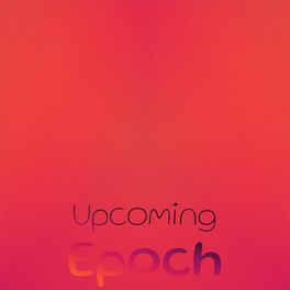 Album cover of Upcoming Epoch
