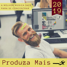 Album cover of Produza Mais 2019 – 22 Canções para Relaxar no Trabalho, a Melhor Música Jazz para se Concentrar no Escritório Alegre, Confortável