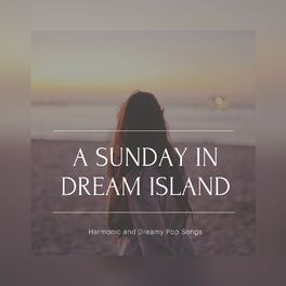 Album cover of A Sunday In Dream Island (Harmonic And Dreamy Pop Songs)