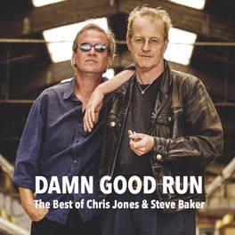Album cover of Damn Good Run (The Best of Chris Jones & Steve Baker)