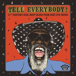 Album cover of Tell Everybody! (21st Century Juke Joint Blues From Easy Eye Sound)
