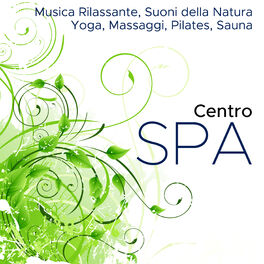 Album cover of Centro Spa: Musica Rilassante, Suoni della Natura, Yoga, Massaggi, Pilates, Sauna