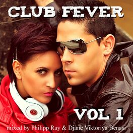 Album cover of Club Fever, Vol. 1 (Mixed by Philipp Ray & Djane Viktoriya Benasi)