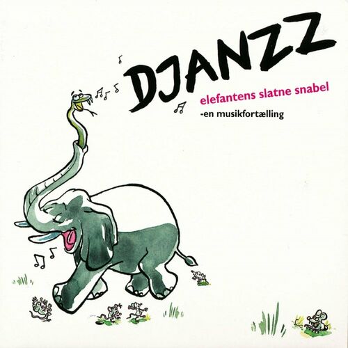vogn Pak at lægge fordrejer Djanzz - Elefantens slatne snabel: lyrics and songs | Deezer