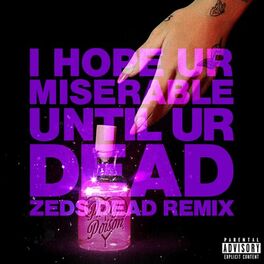 Album cover of i hope ur miserable until ur dead (Zeds Dead Remix)