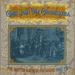 Album cover of Come Join My Orchestra: The British Baroque Pop Sound 1967-73