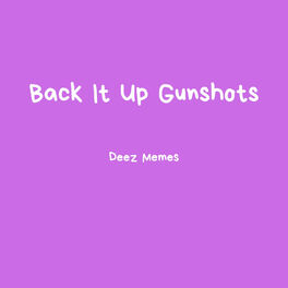 Album cover of Back It Up Gunshots