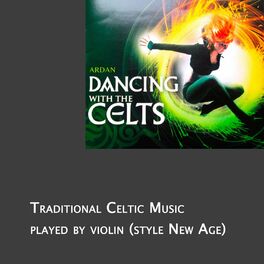 Album cover of Dancing With The Celts, Traditional Celtic Music played by violin (arr New Age)