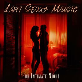 Album cover of Lofi Sexy Music For Intimate Night