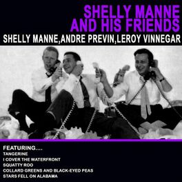 Shelly Manne - Shelly Manne and His Friends: lyrics and songs | Deezer