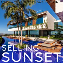 Album cover of Selling Sunset- The Complete Fantasy Playlist