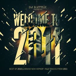 Album cover of Welcome to 2011 (Best Of 2010 & Brand New HipHop / R&B Tracks from 2011)