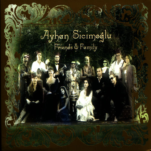 Ayhan Sicimoğlu Friends & Family chansons et paroles Deezer