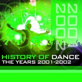 Album cover of History Of Dance - The Years 2001 - 2002