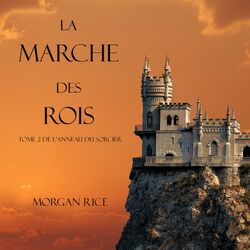 La Marche Des Rois (Tome 2 De L'anneau Du Sorcier)