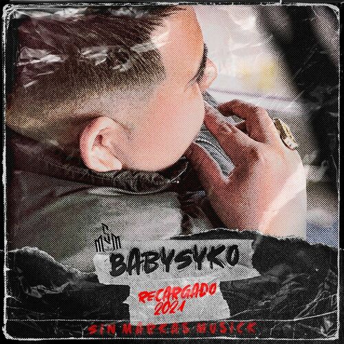 Baby Syko - Baby Syko Recargado 2021: letras y canciones | Escúchalas ...