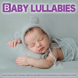 Album cover of Baby Lullabies: Nursery Rhymes, Songs For Kids, Baby Lullaby Music, Baby Sleep Aid, Instrumental Sleep Music and Sleeping Music Fo