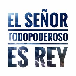 Album cover of El Señor Todopoderoso Es Rey