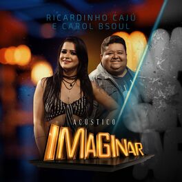 Album cover of Acústico Imaginar: Ricardinho Caju e Carol Bsoul