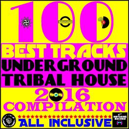 Various Artists - 100 Best Tracks Underground Tribal House 2016