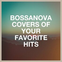 Album cover of Bossanova Covers of Your Favorite Hits