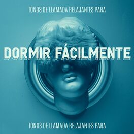 Album cover of Tonos de Llamada Relajantes para Dormir Fácilmente: Sueño Profundo y Reparador