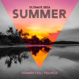 Album cover of Ultimate Ibiza Summer Chill Feelings: 2020 Latest Chillout Electro Music Hits, Perfect Summer Anthems for Beach Relaxation and Sun