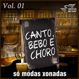 Album cover of Canto, Bebo e Choro: Só Modas Chonadas, Vol. 1