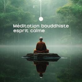 Album cover of Méditation bouddhiste: esprit calme, méditation zen asiatique