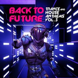 Album cover of Back to Future, Trance & House Anthems, Vol. 3