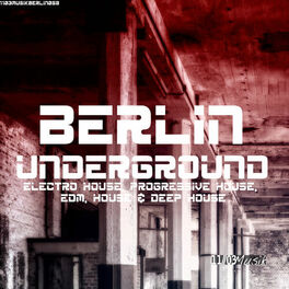 Album cover of Berlin Underground Electro House, Progressive House, EDM, House & Deep House