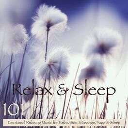 Album cover of Relax & Sleep 101 – Emotional Relaxing Music for Relaxation, Massage, Yoga & Sleep