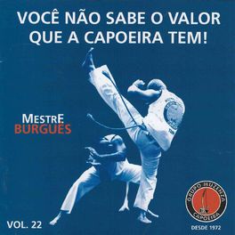 Album cover of Você Não Sabe o Valor Que a Capoeira Tem! Capoeira Muzenza, Vol. 22