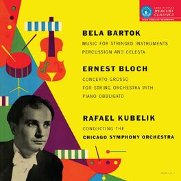 Album cover of Rafael Kubelík - The Mercury Masters (Vol. 2 - Bartók: Music for Strings, Percussion and Celesta; Bloch: Concerto Grosso)