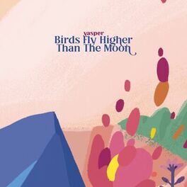 Album cover of Birds Fly Higher Than The Moon