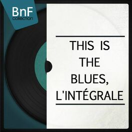Album cover of This Is the Blues, l'intégrale (The biggest blues standards of all times)