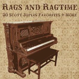 Album cover of Rags and Ragtime: 30 Scott Joplin Favorites & More