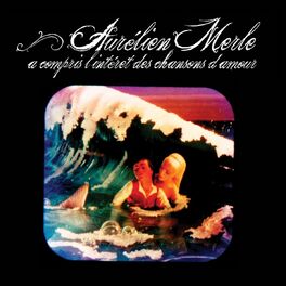 Album cover of Aurélien Merle a compris l'intérêt des chansons d'amour