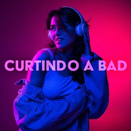 Album cover of Curtindo a Bad