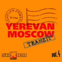 Album cover of Yerevan - Moscow tranzit, Vol. 4