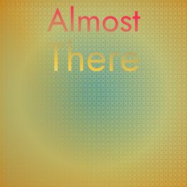 Album cover of Almost There