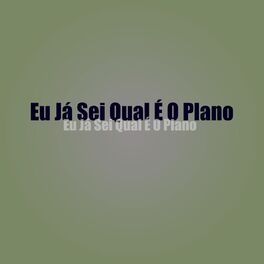 Album cover of Eu Ja Sei Qual É o Plano