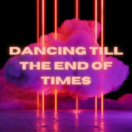 Album cover of Dancing Till The End Of Times