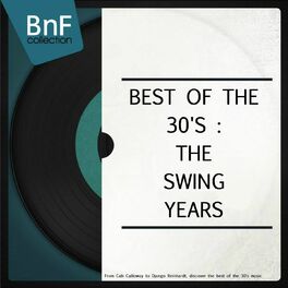Album cover of Best of the 30's: The Swing Years (From Cab Calloway to Django Reinhardt, Discover the Best of the 30's Music)