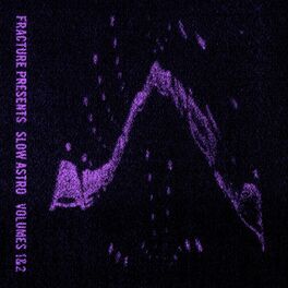 Album cover of Fracture Presents: Slow Astro, Vol. 1 & 2 (Mixed)