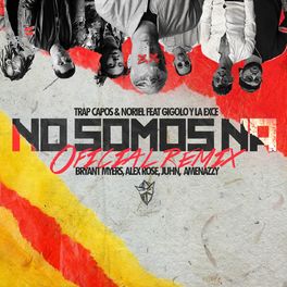 Album cover of No Somos Ná (feat. Gigolo y La Exce, Bryant Myers, Alex Rose, Juhn & Amenazzy) (Remix)