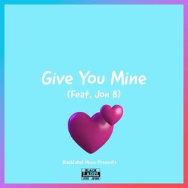 Album cover of Give You Mine (feat. Jon B)