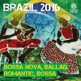 Album cover of Brazil 2016: Bossa Nova, Ballad, Romantic, Bossa