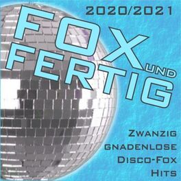 Album cover of Fox und fertig 2020/2021 (Zwanzig gnadenlose Disco-Fox Hits)